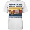 Beer And My Smoker Because Murder Is Wrong Shirt