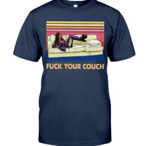 Fuck Your Couch Shirt