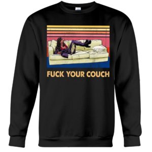 Fuck Your Couch Shirt