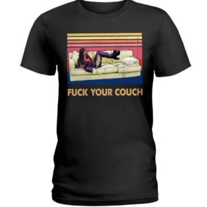 Fuck Your Couch Shirt