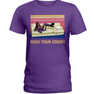 Fuck Your Couch Shirt