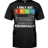 I Only Use S-Ar-Ca-Sm Periodically Shirt