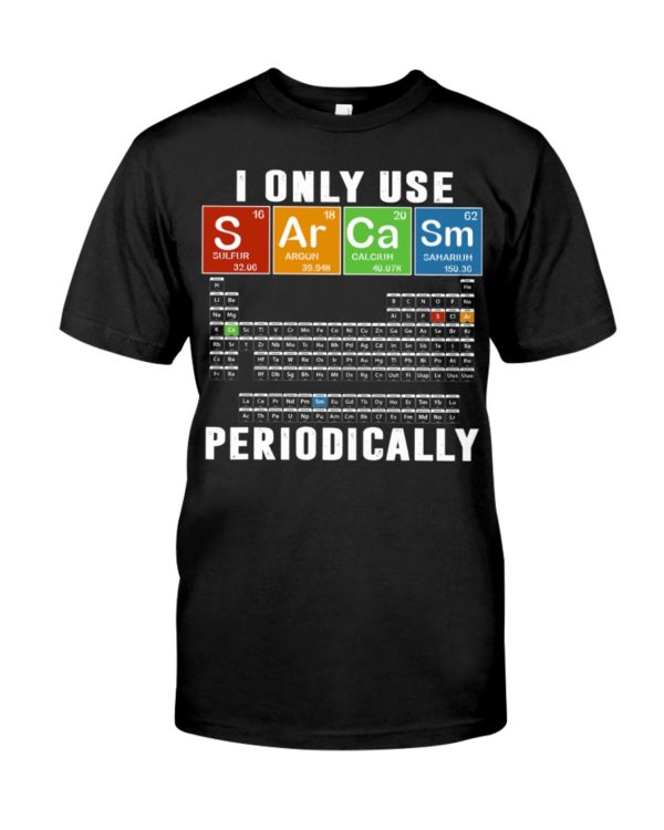 I Only Use S Ar Ca Sm Periodically Shirt