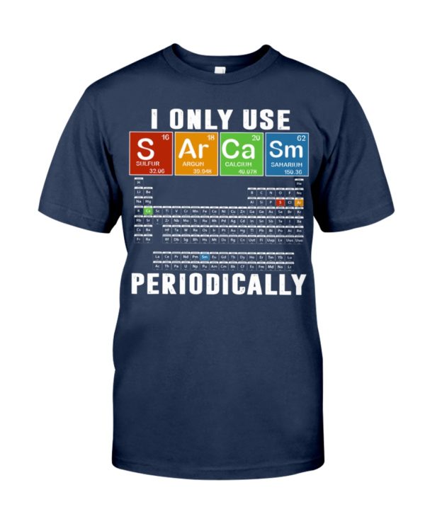 I Only Use S Ar Ca Sm Periodically Shirt