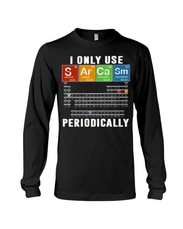 I Only Use S Ar Ca Sm Periodically Shirt