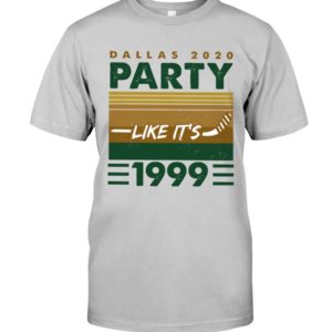 Dallas 2020 Party Like It's 1999 Shirt