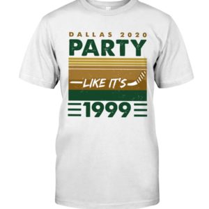 Dallas 2020 Party Like It's 1999 Shirt