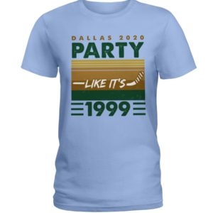 Dallas 2020 Party Like It's 1999 Shirt