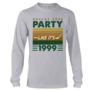 Dallas 2020 Party Like It's 1999 Shirt
