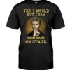 Yes, I Am Old But I Saw David Bowie On Stage Shirt