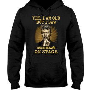 Yes, I Am Old But I Saw David Bowie On Stage Shirt