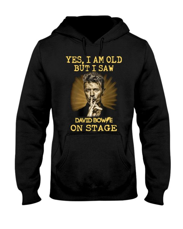 Yes, I Am Old But I Saw David Bowie On Stage Shirt