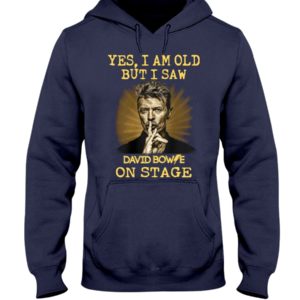 Yes, I Am Old But I Saw David Bowie On Stage Shirt