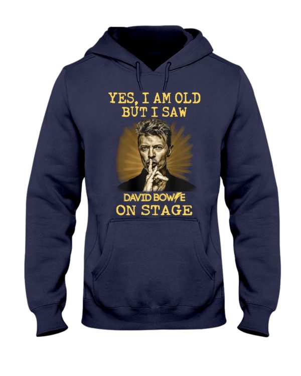 Yes, I Am Old But I Saw David Bowie On Stage Shirt