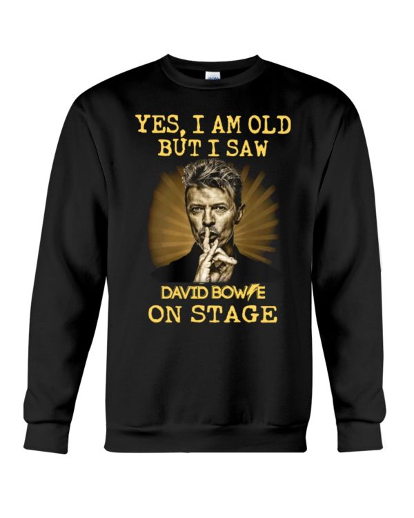 Yes, I Am Old But I Saw David Bowie On Stage Shirt