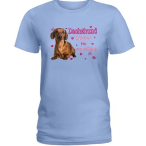 Dachshund Kisses Fix Everything Shirt