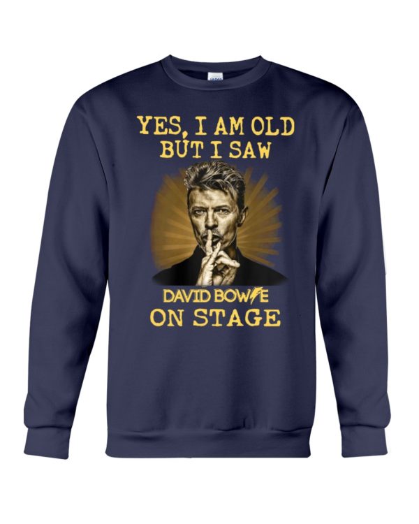Yes, I Am Old But I Saw David Bowie On Stage Shirt
