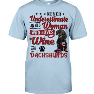 Never Underestimate An Old Woman Who Loves Wine And Dachshunds Shirt