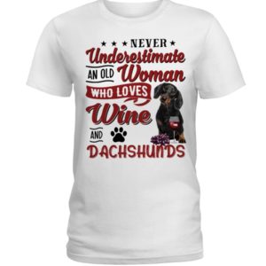 Never Underestimate An Old Woman Who Loves Wine And Dachshunds Shirt