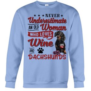 Never Underestimate An Old Woman Who Loves Wine And Dachshunds Shirt