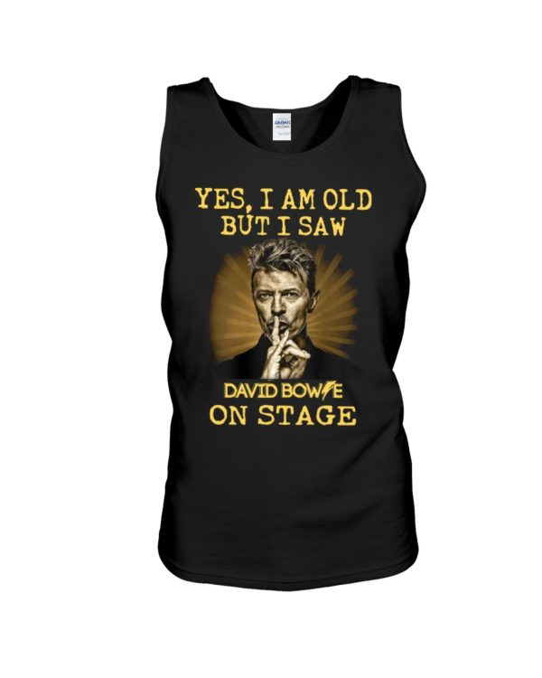 Yes, I Am Old But I Saw David Bowie On Stage Shirt