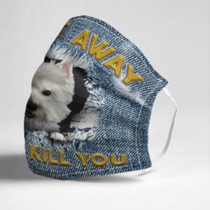 6 Feet Away Or I'll Kill You Face Mask