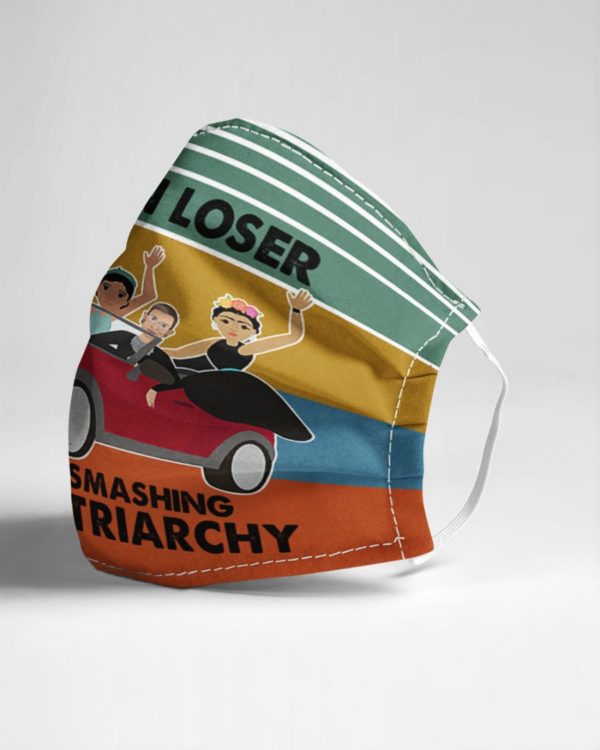 Get In Loser We're Smashing The Patriarchy Face Mask