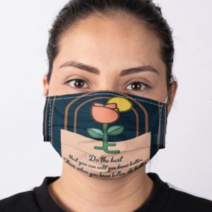 Do The Best That You Can Until You Know Better Then When You Know Better,Do Better Face Mask