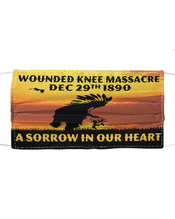 Wounded Knee Massacre Dec 29th1890 A Sorrow In Our Heart Face Mask