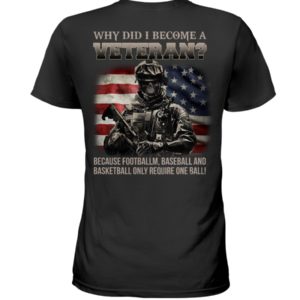 Why Did I Become A Veteran Shirt