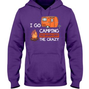 I Go Camping To Burn Crazy Shirt image I Go Camping To Burn Crazy Shirt