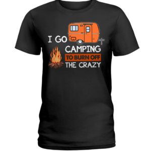 I Go Camping To Burn Crazy Shirt image I Go Camping To Burn Crazy Shirt