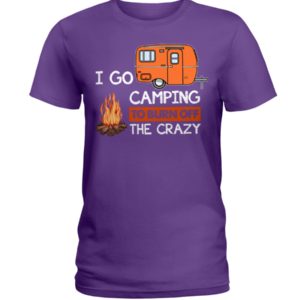I Go Camping To Burn Crazy Shirt image I Go Camping To Burn Crazy Shirt