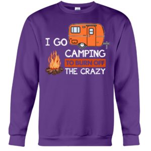 I Go Camping To Burn Crazy Shirt image I Go Camping To Burn Crazy Shirt