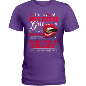 I'm A Sweet October Girl But If You Pis Me Off I Always Have A Pocket Full Of Crazy Waiting To Come Out Shirt image I'm A Sweet October Girl But If You Pis Me Off I Always Have A Pocket Full Of Crazy Waiting To Come Out Shirt