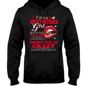 I'm A Sweet October Girl But If You Pis Me Off I Always Have A Pocket Full Of Crazy Waiting To Come Out Shirt image I'm A Sweet October Girl But If You Pis Me Off I Always Have A Pocket Full Of Crazy Waiting To Come Out Shirt