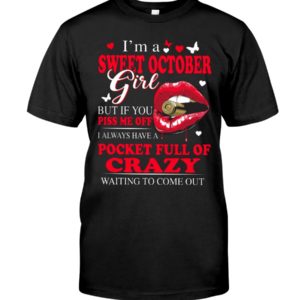 I'm A Sweet October Girl But If You Pis Me Off I Always Have A Pocket Full Of Crazy Waiting To Come Out Shirt image I'm A Sweet October Girl But If You Pis Me Off I Always Have A Pocket Full Of Crazy Waiting To Come Out Shirt