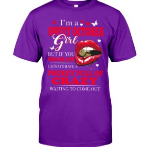 I'm A Sweet October Girl But If You Pis Me Off I Always Have A Pocket Full Of Crazy Waiting To Come Out Shirt image I'm A Sweet October Girl But If You Pis Me Off I Always Have A Pocket Full Of Crazy Waiting To Come Out Shirt