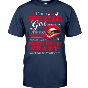 I'm A Sweet October Girl But If You Pis Me Off I Always Have A Pocket Full Of Crazy Waiting To Come Out Shirt image I'm A Sweet October Girl But If You Pis Me Off I Always Have A Pocket Full Of Crazy Waiting To Come Out Shirt