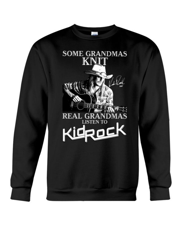 Some Grandmas Knit Real Grandmas Listen To Kid Rock Shirt