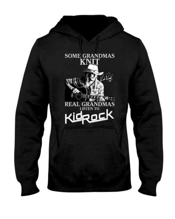 Some Grandmas Knit Real Grandmas Listen To Kid Rock Shirt