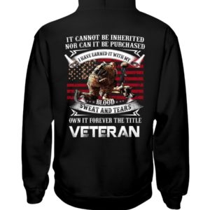It Cannot Be Inherited Nor Can It Be Purchased | Own It Forever The Title Veteran Shirt image It Cannot Be Inherited Nor Can It Be Purchased | Own It Forever The Title Veteran Shirt