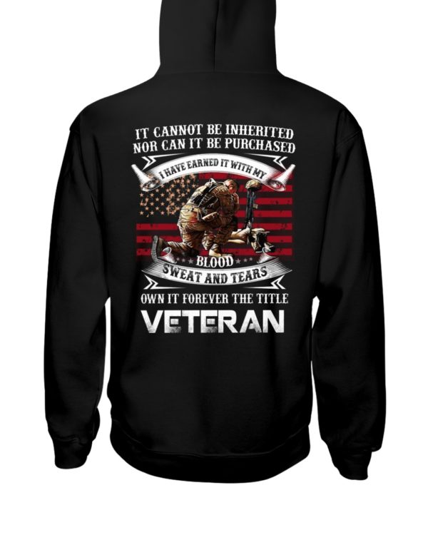 It Cannot Be Inherited Nor Can It Be Purchased | Own It Forever The Title Veteran Shirt