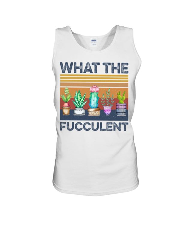 What The Fucculent Shirt