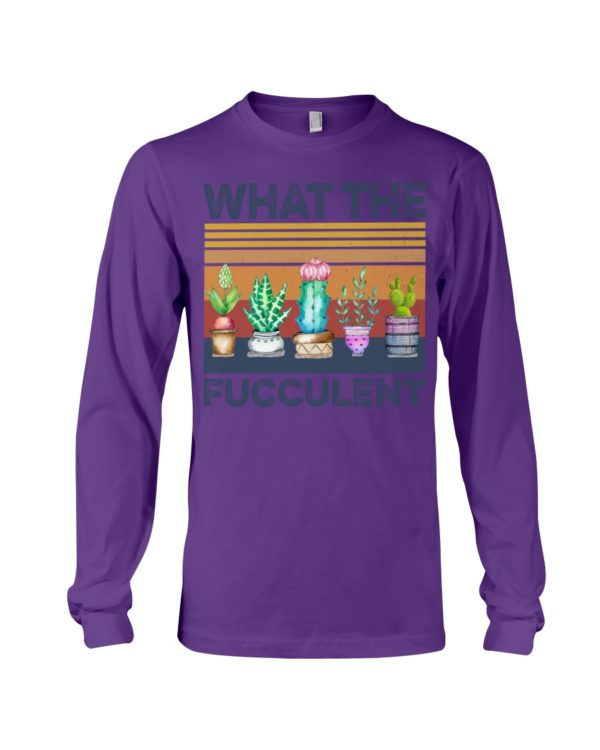 What The Fucculent Shirt