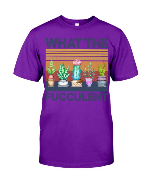 What The Fucculent Shirt
