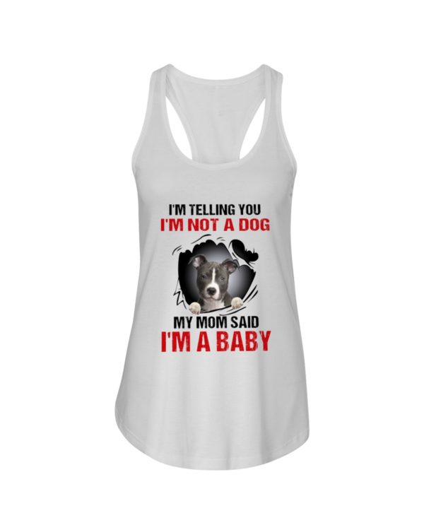 I'm Telling You, I'm Not A Dog, My Mom Said, I'm A Baby Shirt