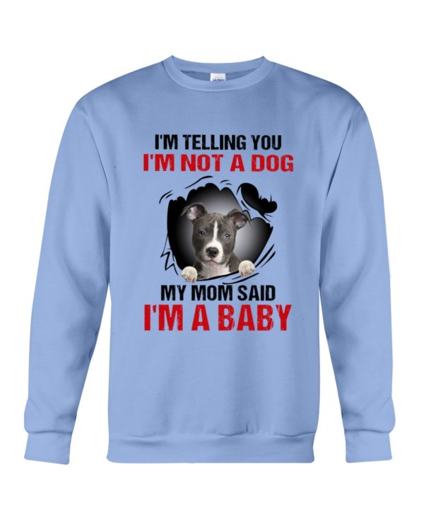 I'm Telling You, I'm Not A Dog, My Mom Said, I'm A Baby Shirt