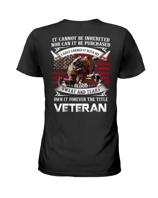 It Cannot Be Inherited Nor Can It Be Purchased | Own It Forever The Title Veteran Shirt