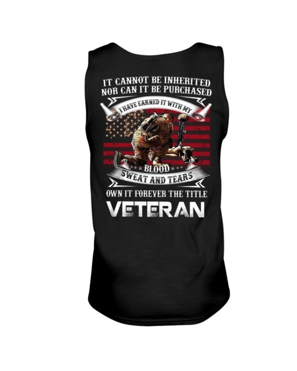 It Cannot Be Inherited Nor Can It Be Purchased | Own It Forever The Title Veteran Shirt